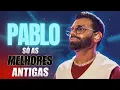 Download Lagu pablo - só as melhores antigas