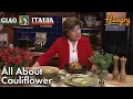 All About Cauliflower - Ciao Italia with Mary Ann Esposito