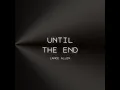 Until The End