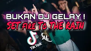 Download BUKAN DJ GELAY !   SET FIRE TO THE RAIN  x TIKTOK VIRAL  (AL Datungu Ft Aldychristo Remix) MP3