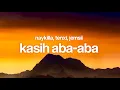 Download Lagu Kasih aba-aba - Naykilla, Tenxi, Jemsii (Lyrics) Ku merasakan apa yang kau rasakan