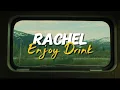 Lagu Rachel - Enjoy Drink, Yansoy ( Echo Vocal Edit)