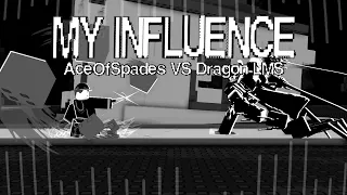 MY INFLUENCE - ACE O S VS DRAGONDUDES3 LMS