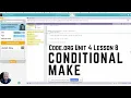 CSP Code org Unit 4 Lesson 8 Conditional Make JavaScript
