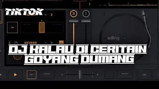 Download DJ KALAU DICERITAIN MAH SEDIH GOYANG DUMANG FYP TIKTOK STYLE OLD MP3