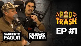 Segurança Pública com Delegado Paludo e Sargento Fagur - PODTRASH #1