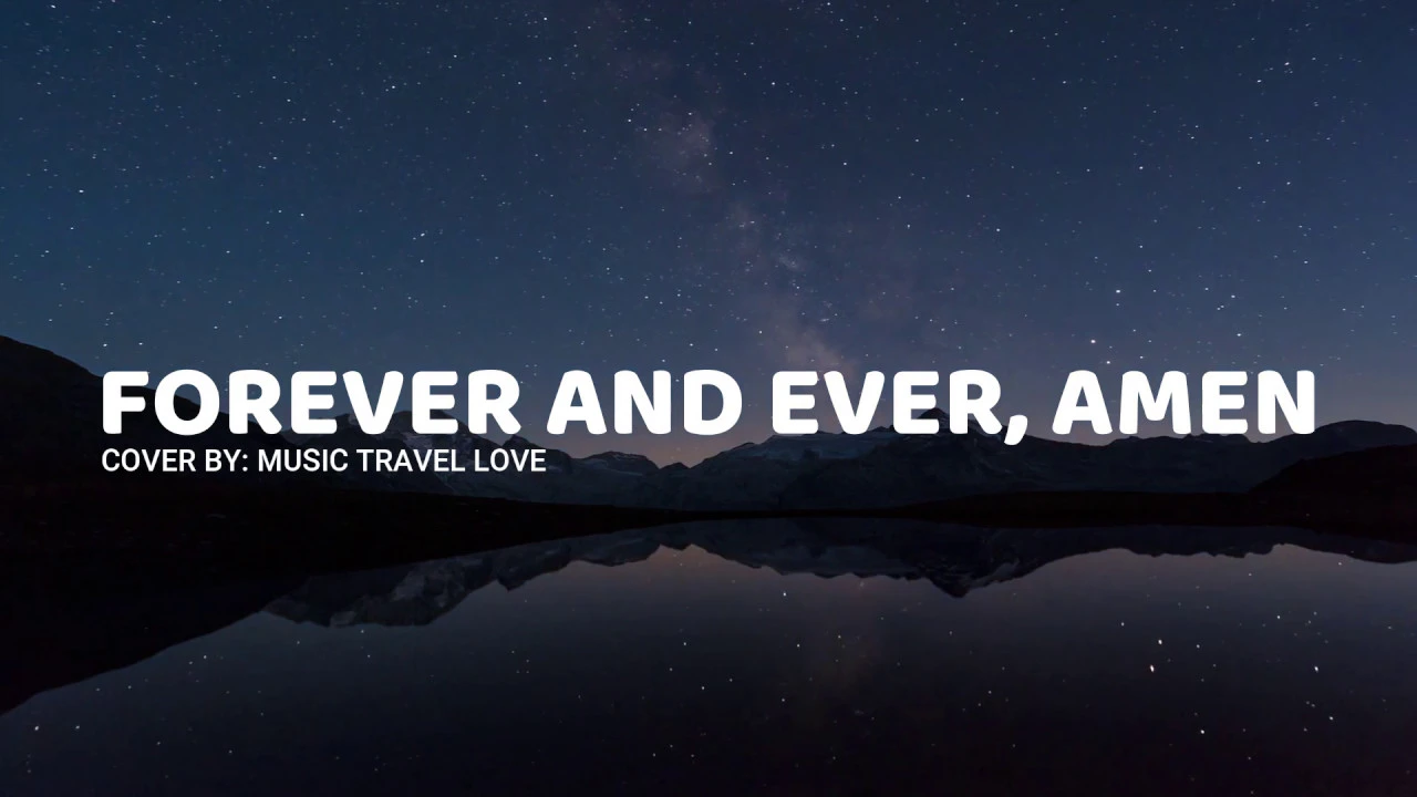 Forever And Ever, Amen (lyrics) - Music Travel Love Forever And Ever, Amen (lyrics) - Music Travel Love