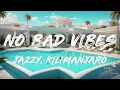 Jazzy, Kilimanjaro - No Bad Vibes (Lyrics)