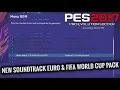 PES 2017 NEW SOUNDTRACK EURO \u0026 FIFA WORLD CUP PACK