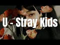 Download Lagu Stray Kids - 'U' (feat. Tablo) Easy Lyrics