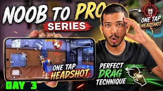NOOB TO PRO DAY 3 🔥 ONE TAP HEADSHOT + PERFECT DRAG TECHNIQUE | FREE FIRE