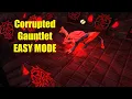 8 Tips to make Corrupted Gauntlet EASY