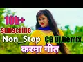 Download Lagu CG Dj Remix |CG Dj Remix | CG SONG | CG karma song | karma song nonstop | छत्तीसगढ़ी कर्म गीत डिजे
