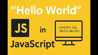 Print Hello World in JavaScript - First JS Program