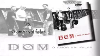 Download Banda Dom (CD O Amor vai Falar) 05. O Amor Vai Falar ヅ MP3