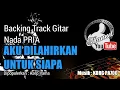 Download Lagu AKU DI LAHIRKAN UNTUK SIAPA Backing Track GITAR - Asep Irama - Chord Cm || KORG PA700