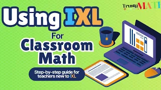How to Use IXL for Classroom Math Step-by-Step Guide for Teachers
