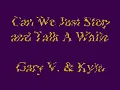 Can we just stop and talk a while-Gray V. ft. Kyla.wmv