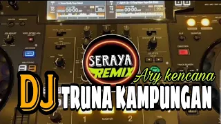 Download Dj Teruna kampungan Ary kencana//Seraya Remix MP3