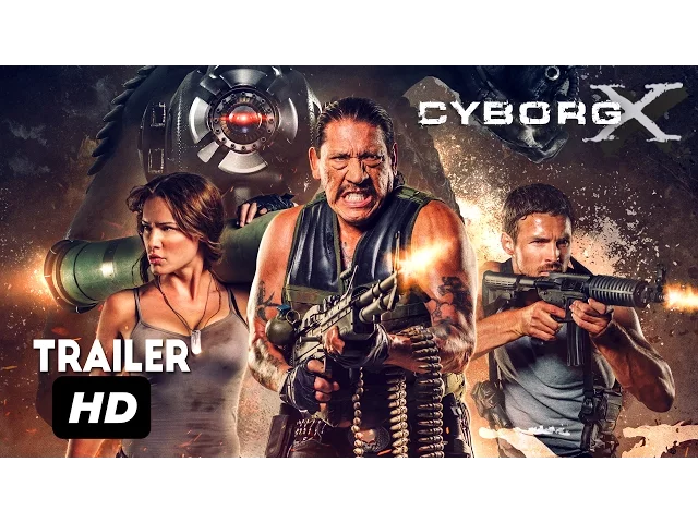 Cyborg X Official Trailer  -Eve Mauro and Danny Trejo Movie HD 2017