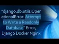 django db utils OperationalError Attempt to Write a Readonly Database Error Django Docker Nginx