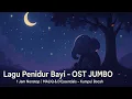 Lagu Tidur Bayi Paling Lembut – Kumpul Bocah (OST JUMBO) 1 Jam Full
