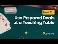 How to use prepared deals at a teaching table on BBO