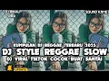 Download Lagu KUMPULAN DJ REGGAE SLOW TERBARU || DJ CAMPURAN FULL BASS JEDAG JEDUG VIRAL TIKTOK 2025🎵