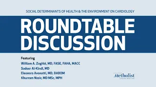 Cardiology Roundtable The Social Determinants of Health and Exposome Houston Methodist