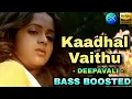 Download Lagu KADHAL VAITHU | BASS BOOSTED | DEEPAVALI | 320KBPS | BASS KERALA