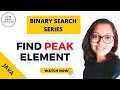 BINARY SEARCH QUESTIONS SERIES Find Peak Element - Intuition and Live Coding Tutorial in Java