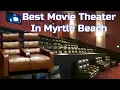Best Movie Theater in Myrtle Beach SC - Review and Tour