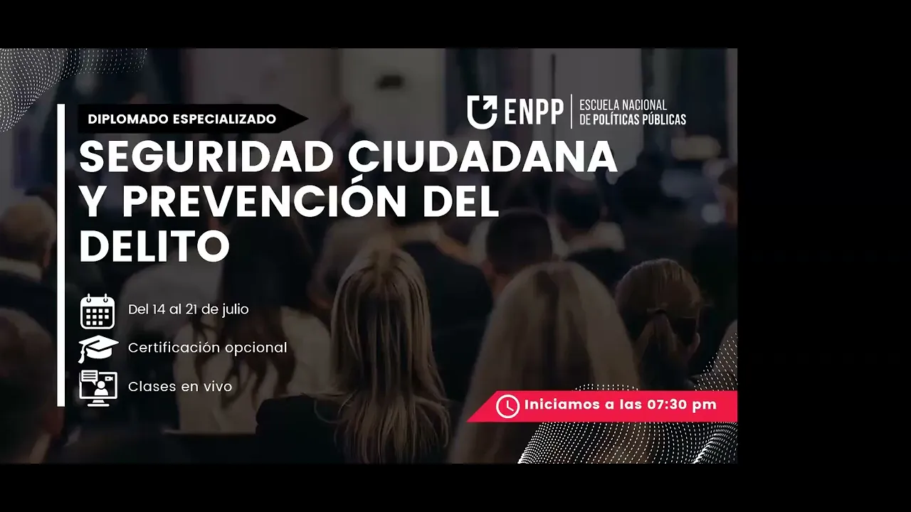 DIPLOMADO ESPECIALIZADO EN SEGURIDAD CIUDADANA Y PREVENCIÓN DEL DELITO - S4