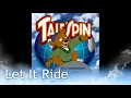 Lagu TaleSpin Tribute — Let It Ride