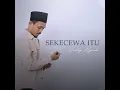 Sekecewa Itu - Valdy Nyonk