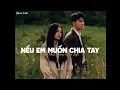 Download Lagu NẾU EM MUỐN CHIA TAY (Lofi Ver) - CHÂU KHẢI PHONG x VUX | Người nói yêu anh làm chi...