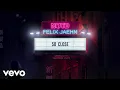 Download Lagu NOTD, Felix Jaehn - So Close (ft. Georgia Ku \u0026 Captain Cuts)