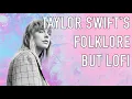 Lagu taylor swift's folklore, but lofi | 2 hour instrumental mix