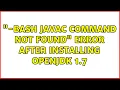 -bash javac command not found error after installing OpenJDK 1 7