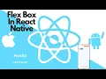 React Native - Flexbox Basics Part 2