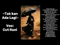 Lagu TAK KAN ADA LAGI | Voc : Cut Rani