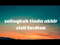 Download Lagu ziell ferdian - selingkuh tiada akhir. lirik lagu.