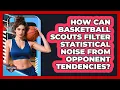 How Can Basketball Scouts Filter Statistical Noise From Opponent Tendencies