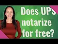 Does UPS notarize for free
