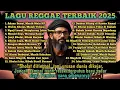 Download Lagu LAGU REGGAE TERBAIK 2025 \