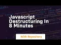 Javascript destructuring in 8 minutes