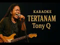 Lagu Tertanam  - Tony Q Karaoke