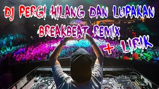 Download DJ PERGI HILANG DAN LUPAKAN REMEMBER OF TODAY BREAKBEAT REMIX [ IRGY AN BOOTLEG REMIX ] MP3