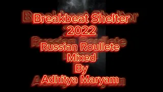 russian roullete breakbeat shelter 2022 video mixed uncut by aditya maryam 
