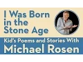 Download Lagu I Was Born in the Stone Age | POEM | Kids' Poems and Stories With Michael Rosen
